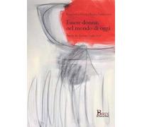 Essere donna, nel mondo di oggi