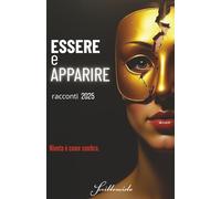 Essere e Apparire: La verità sdrucciolevole