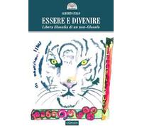 Essere e divenire. Libera filosofia di un non-filosofo