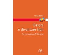 Essere e diventare figli. La vocazione dell'uomo