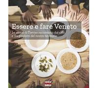 Essere e fare Veneto. La storia di Treviso raccontata dal cibo e dai prodotti del nostro territorio