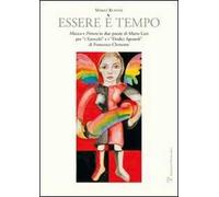 Essere è tempo. Musica e pittura in due poesie di Mario Luzi per «I tarocchi» e i «Dodici apostoli» di Francesco Clemente. Ediz. illustrata
