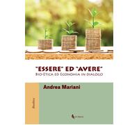 «Essere» ed «avere». Bio-etica ed economia in dialogo [Paperback] [Jun 15, 2019]