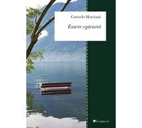 Essere epicurei. Divagazioni su Epicuro e noi