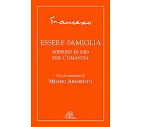 Essere famiglia. Sorriso di Dio per l’umanità