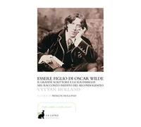 Essere figlio di Oscar Wilde