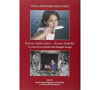 Essere figlio unico-Essere fratello. Le realzioni tra fratelli nelle famiglie di oggi