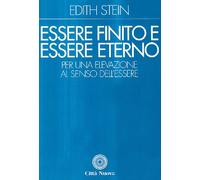 Essere Finito Ed Essere Eterno. Per Una Elevazione Al Senso Dell'Essere