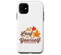 Essere foglia in te stesso credere carino Kawaii Ringraziamento Custodia per iPhone 11