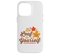 Essere foglia in te stesso credere carino Kawaii Ringraziamento Custodia per iPhone 14 Pro Max