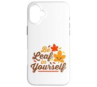 Essere foglia in te stesso credere carino Kawaii Ringraziamento Custodia per iPhone 16 Plus