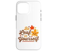 Essere foglia in te stesso credere carino Kawaii Ringraziamento Custodia per iPhone 16 Pro Max