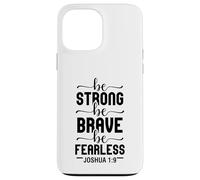 essere forte essere coraggioso essere senza paura Giosuè 1:9 Amore cristiano Custodia per iPhone 13 Pro Max