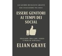 Essere genitori ai tempi dei social: Educare tra like, video e realtà virtuali