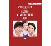 Essere genitori e figli oggi - Bassetti Orlando