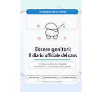 Essere genitori: Il diario ufficiale del caos