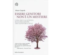 Essere genitori non è un mestiere. Cosa dice la scienza sulle relazioni tr...