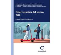 Libri Essere Giurista Del Lavoro, Oggi. Un Contributo Generazionale Per Un Dibat