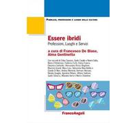 Essere ibridi. Professioni, luoghi e servizi