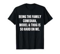 Essere il comico di famiglia, Modello & Thug è così difficile per me Maglietta
