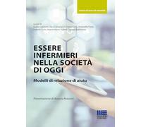 Essere infermieri nella società di oggi. Modelli di relazione di aiuto