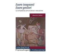 Essere insegnanti essere genitori. La competenza comunicativa in educazione