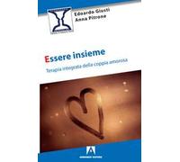 Essere insieme. Terapia integrata della coppia amorosa