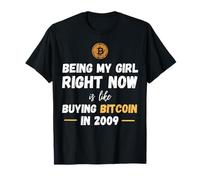 Essere la mia Ragazza è Come Comprare Bitcoin nel 2009 Maglietta