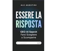 ESSERE LA RISPOSTA: GEO AI Search | Farsi Scegliere o Scomparire