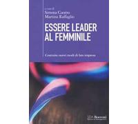 Essere leader al femminile. Costruire nuovi modi di fare impresa