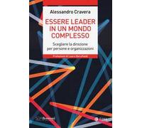 Essere leader in un mondo complesso. Scegliere la direzione per persone e organizzazioni