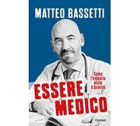 Essere medico. Come l'empatia aiuta a guarire