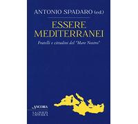 Essere mediterranei. Fratelli e cittadini del «Mare Nostro»