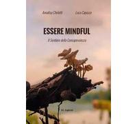 Essere mindful. Il sentiero della consapevolezza