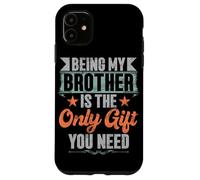Essere mio fratello è l'unico regalo di cui hai bisogno fratelli sorella Custodia per iPhone 11