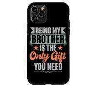 Essere mio fratello è l'unico regalo di cui hai bisogno fratelli sorella Custodia per iPhone 11 Pro