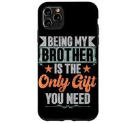 Essere mio fratello è l'unico regalo di cui hai bisogno fratelli sorella Custodia per iPhone 11 Pro Max
