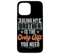 Essere mio fratello è l'unico regalo di cui hai bisogno fratelli sorella Custodia per iPhone 13 Pro Max