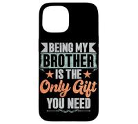 Essere mio fratello è l'unico regalo di cui hai bisogno fratelli sorella Custodia per iPhone 15