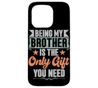 Essere mio fratello è l'unico regalo di cui hai bisogno fratelli sorella Custodia per iPhone 15 Pro