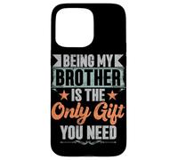 Essere mio fratello è l'unico regalo di cui hai bisogno fratelli sorella Custodia per iPhone 15 Pro Max