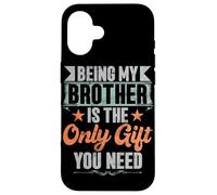 Essere mio fratello è l'unico regalo di cui hai bisogno fratelli sorella Custodia per iPhone 16