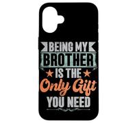 Essere mio fratello è l'unico regalo di cui hai bisogno fratelli sorella Custodia per iPhone 16 Plus