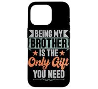 Essere mio fratello è l'unico regalo di cui hai bisogno fratelli sorella Custodia per iPhone 16 Pro