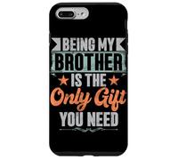 Essere mio fratello è l'unico regalo di cui hai bisogno fratelli sorella Custodia per iPhone 7 Plus/8 Plus