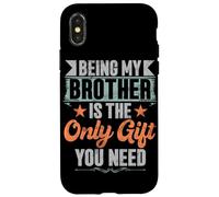 Essere mio fratello è l'unico regalo di cui hai bisogno fratelli sorella Custodia per iPhone X/XS