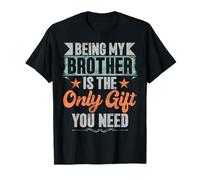 Essere Mio Fratello è l'unico Regalo di Cui Hai Bisogno fratelli Sorella Maglietta