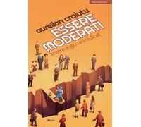 Essere moderati. Lettere ai giovani radicali