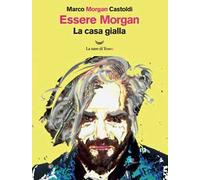 Essere Morgan. La casa gialla