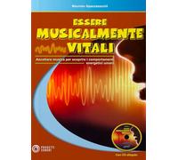 Essere musicalmente vitali. Ascoltare musica per scoprire i comportamenti energetici umani. Con CD-Audio